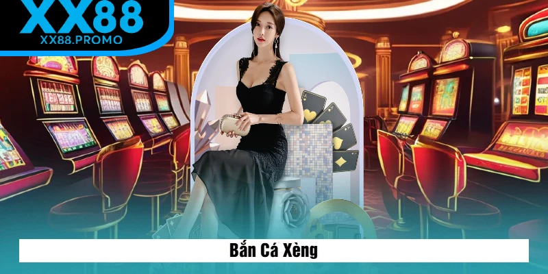 Bắn Cá Xèng