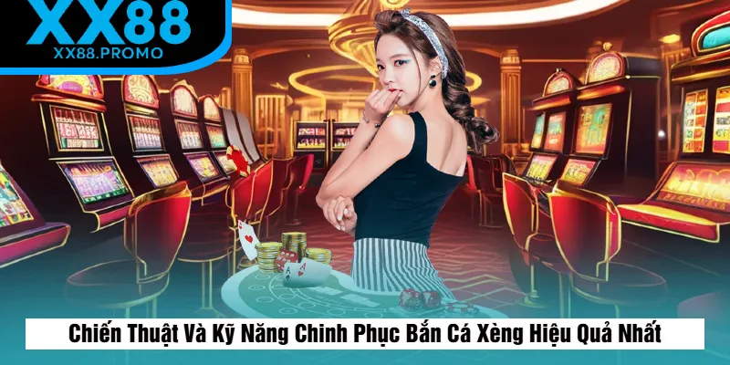 Kỹ Năng Chinh Phục Bắn Cá Xèng Hiệu Quả Nhất Kỹ Năng Chinh Phục Bắn Cá Xèng Hiệu Quả Nhất