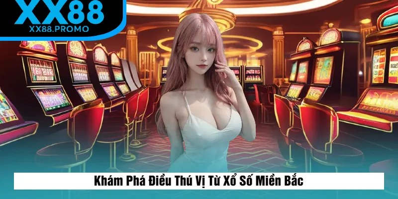 Các Điều Thú Vị Từ Xổ Số Miền Bắc Các Điều Thú Vị Từ Xổ Số Miền Bắc