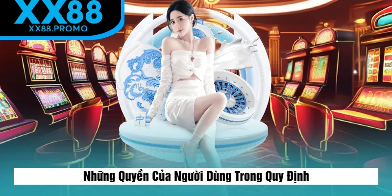 Những Quyền Của Người Dùng Trong Quy Định Những Quyền Của Người Dùng Trong Quy Định